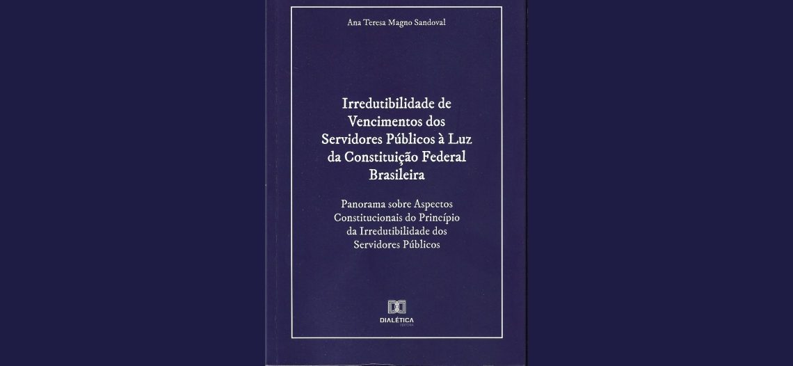 Em novo livro, Ana Teresa Sandoval aborda os aspectos legais da remuneração do servidor público