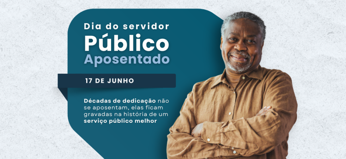 Dia do Servidor Público Aposentado: uma homenagem a quem dedicou a vida ao serviço público