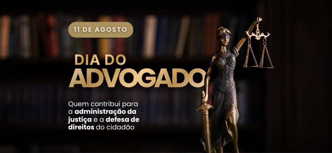 Dia do Advogado: quem caminha ao lado daqueles que esperam por justiça