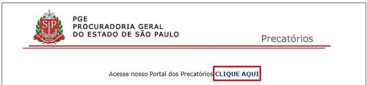 Logo no início da nova página, clicar no link “CLIQUE AQUI” que levará ao Portal de Precatórios: 